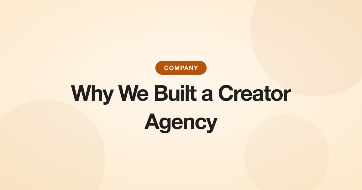 Why We Built a Creator Agency